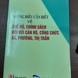 NHỮNG ĐIỀU CẦN BIẾT VỀ CHẾ ĐỘ, CHÍNH SÁCH ĐỐI VỚI CÁN BỘ, CÔNG CHỨC XÃ, PHƯỜNG, THỊ TRẤN 278881