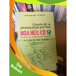 (TẶNG BOOKMARK) Chuyên Đề Và Phương Pháp Giải Hóa Học Hữu Cơ 12 (Ôn Thi Học Kì, Tú Tài Và Luyện Thi Đại Học) (Tự Luận Và Trắc Nghiệm) - Phạm Đoan Trinh, Võ Quốc Đạt 2008 Tham khảo - luyện thi RBK-AK1T2