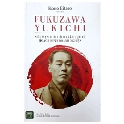 Fukuzawa Yukichi - Sức Mạnh Cải Cách Giáo Dục Và Hoạch Định Doanh Nghiệp - Kono Eitaro