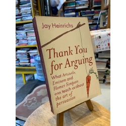 Thank You For Arguing: what Aristotle and Eminem and Homer Simpson can teach us about the art of persuation - Jay Heninrichs