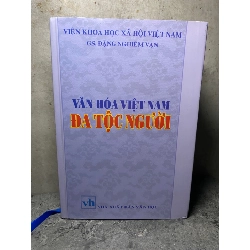 Văn Hoá Việt Nam Đa Tộc Người (bìa cứng có áo) -Tác giả GS Đặng Nghiêm Vạn -NXB Văn Học 2010 -Sách lưu kho chưa qua sd