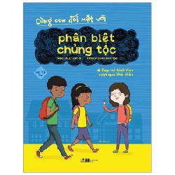 Cùng con đối mặt với - Phân biệt chủng tộc - Dạy trẻ bình tĩnh vượt khó khăn 4+ - Jane Lacey 2019 New 100% HCM.PO