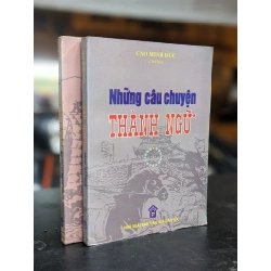 Những câu chuyện thành ngữ - Cao Minh Đức (Chủ biên)