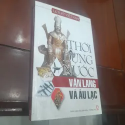 Lịch sử Việt Nam THỜI DỰNG NƯỚC VĂN LANG VÀ ÂU LẠC