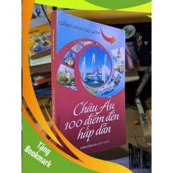 (TẶNG BOOKMARK) Châu âu 100 điểm đến hấp dẫn cẩm nang du lịch 2012 mới 90% ố VĂN HỌC RBK1709