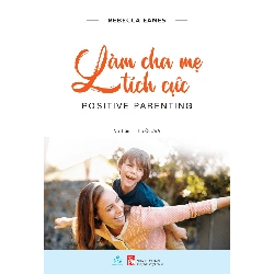 Làm cha mẹ tích cực (T9/2022) - Rebecca Eanes New 100% HCM.PO Oreka-Blogmeo 33122