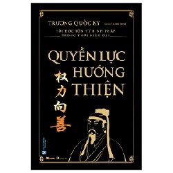 Quyền Lực Hướng Thiện (Bìa Cứng) - Trương Quốc Ký