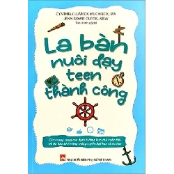 La bàn nuôi dạy teen thành công - Cynthia Clumeck Muchnick