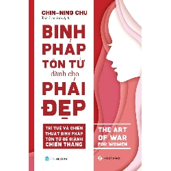 (TẶNG BOOKMARK) Binh pháp Tôn Tử dành cho phái đẹp - TB1 - Chin-Ning Chu - 2021