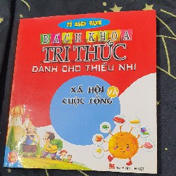 Bách khoa Tri thức dành cho Thiếu nhi - Xã hội và Cuộc sống