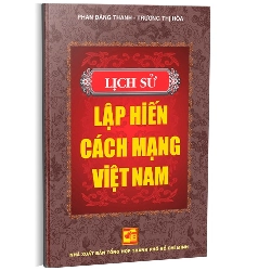 Lịch sử lập hiến cách mạng Việt Nam mới 100% Phan Đăng Thanh - Trương Thị Hòa 2014 HCM.PO 177043