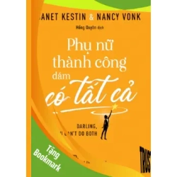 (TẶNG BOOKMARK) Phụ nữ thành công dám có tất cả - Janet Kestin và Nancy Vonk - 2021 - kỹ năng quản lý, Kỹ năng sống
