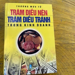 TRĂM ĐIỀU NÊN TRĂM ĐIỀU TRÁNH TRONG KINH DOANH- TRƯƠNG MƯU TỬ