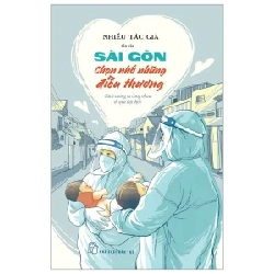 Sài Gòn Chọn Nhớ Những Điều Thương - Cách Chúng Ta Cùng Nhau Đi Qua Đại Dịch - Nhiều Tác Giả 285413