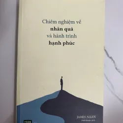 Chiêm nghiệm về nhân quả và hành trình hạnh phúc - James Allen - Triết học/Kỹ năng