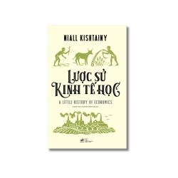 Lược sử kinh tế học - Niall Kishtainy