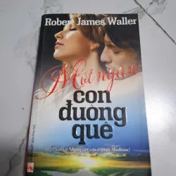 Một ngàn con đường quê - Robert James Waller - Tiểu thuyết lãng mạn