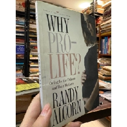Why pro - life ? - Randy Alcorn