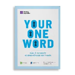 YOUR ONE WORD - Dẫn lối sự nghiệp và sống một cuộc đời ý nghĩa - Evan Carmichael - MARKETING KINH DOANH