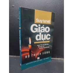 Suy tư về giáo dục - Hồ Thiệu Hùng 2011 mới 80% bẩn ố nhẹ HCM0305 giáo dục 140194