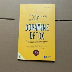Dopamine Detox - Thanh lọc tâm trí để tập trung vào những điều quan trọng nhất