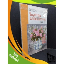 (TẶNG BOOKMARK) Tuyển tập 166 bài làm văn chọn lọc 11 Thái Quang Vinh - Trần Lê Thảo Linh mới 90% bẩn nhẹ RBK.ASB2408 sách giáo trình, học thuật