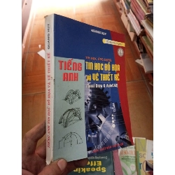 (Sách cũ SCGR) Tiếng Anh tin học đồ hoạ và vẽ thiết kế - Quang Huy 2005 VAVO-AK18 Blogmeo090426