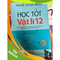 (TẶNG BOOKMARK) Học Tốt Vật Lí 12 - Mai Lễ, Lê Gia Thuận 2009 Tham khảo - luyện thi RBK-AK1T2