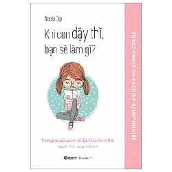 Tủ Sách Nhật Dành Cho Phụ Huynh Việt - Khi Con Dậy Thì, Bạn Sẽ Làm Gì? - Naoki Ogi