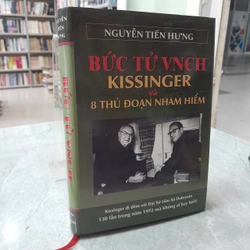 BỨC TỬ VNCH KISSINGER VÀ 8 THỦ ĐOẠN NHAM HIỂM - NGUYỄN TIẾN HƯNG