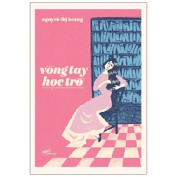 Vòng tay học trò - Nguyễn Thị Hoàng 2021 New 100% HCM.PO 346165