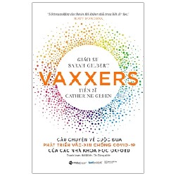 Vaxxers - Câu chuyện Về Cuộc Đua Phát Triển Vắc-Xin Chống Covid-19 Của Các Nhà Khoa Học Oxford - GS. Sarah Gilbert, TS. Catherine Green 191913