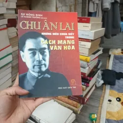 Chu Ân Lai những điều chưa biết trong cách mạng văn hóa - Sư Đông Binh