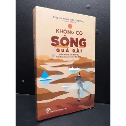 (TẶNG BOOKMARK) Không có sông quá dài cẩm nang dành cho những người khởi nghiệp mới 100% RBK1406 Giáo sư Phan Văn Trường SÁCH KỸ NĂNG
