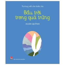 Thơ Hay Viết Cho Thiếu Nhi - Bầu Trời Trong Quả Trứng (2025) - Xuân Quỳnh