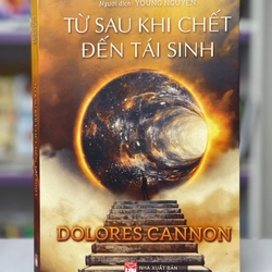 Từ sau khi chết đến tái sinh - Dolores Cannon