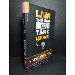 [Sách Cũ SCGR] Làm thế nào để tăng lương mới 80% ố rách bìa, có mộc nhà phát hành 2015 Napoleon Hill HCM2103 KỸ NĂNG