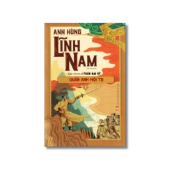Anh hùng Lĩnh Nam - Quần anh hội tụ - Trần Đại Sĩ