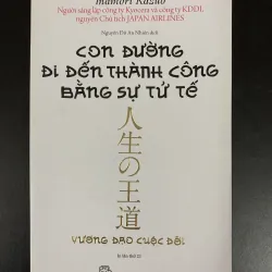 (Sách cũ) Con đường đi đến thành công bằng sự tử tế - Inamori Kazuo