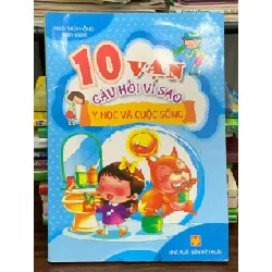 10 vạn câu hỏi vì sao: Y học và cuộc sống – Ngô Thùy Hồng (biên soạn)