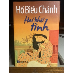 Hai Khối Tình- Hồ Biểu Chánh- NXB Văn Hoá Văn Nghệ 2014- Sách lưu kho mới 95%