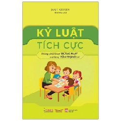 Kỷ Luật Tích Cực - Jane Nelsen (Mới 100%) Phương pháp giáo dục trẻ các nước, NXB Phụ Nữ - SÁCH ĐẠI HỌC 485035