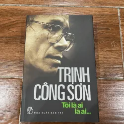 Trịnh Công Sơn - Tôi là ai, là ai.... (12)