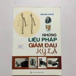 NHỮNG LIỆU PHÁP GIẢM ĐAU KỲ LẠ - 142 trang, nxb: 2019