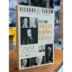 NHỮNG NGƯỜI KHỔNG LỒ TRONG THẾ GIỚI KINH DOANH - RICHARD S. TEDLOW ( VŨ TRỌNG ĐẠI & ĐẶNG VIỆT VINH DỊCH )