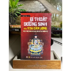 Bí Thuật Dưỡng Sinh Của Vua Càn Long-Tác giả : Hướng Tư-NXB Lao Động 2011- Sách lưu kho mới STB1520 Blogmeo 27525
