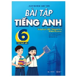 Bài Tập Tiếng Anh 6 (Có Đáp Án) (Dùng Kèm SGK Tiếng Anh 6 Global Success) (2025) - Lighthouse Writers