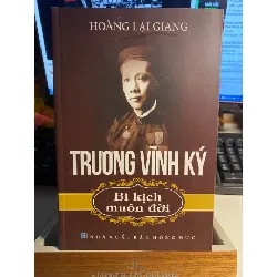 Trương Vĩnh Ký - Bị Kịch Muôn Đời (Tái Bản 2017)- Câu chuyện cuộc đời- Mới 98% STB775 Blogmeo 27525