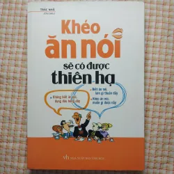 KHÉO ĂN NÓI SẼ CÓ ĐƯỢC THIÊN HẠ - TRÁC NHÃ