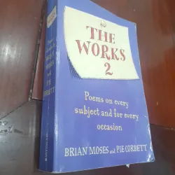 Brian Moses and Pie Corbett - THE WORKS, Poems on every subject and for every occasion